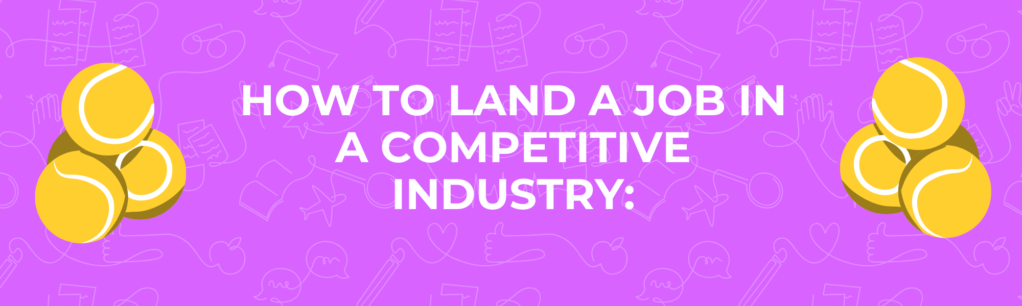 land a job in a competitive industry