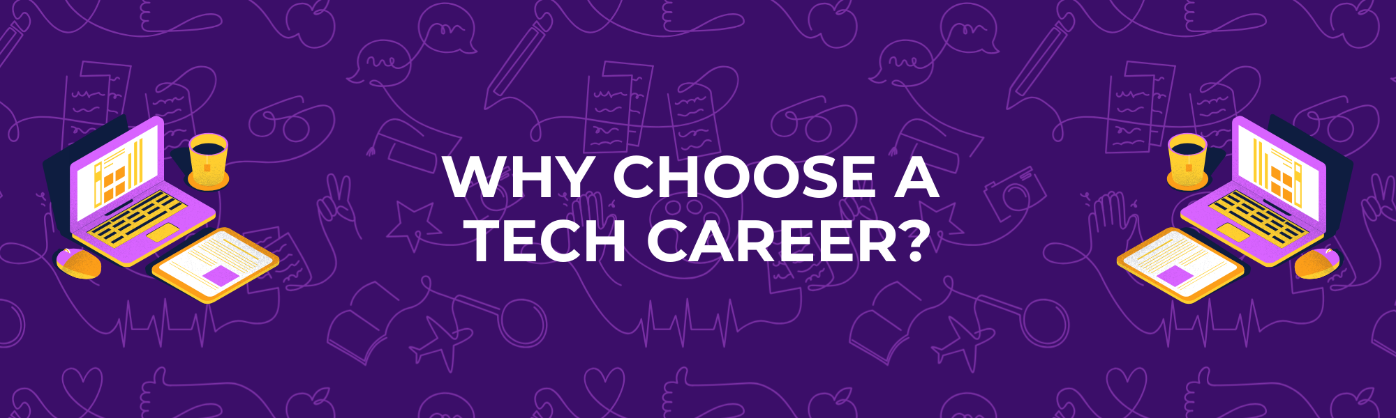 Why Choose a Tech Career TITLE