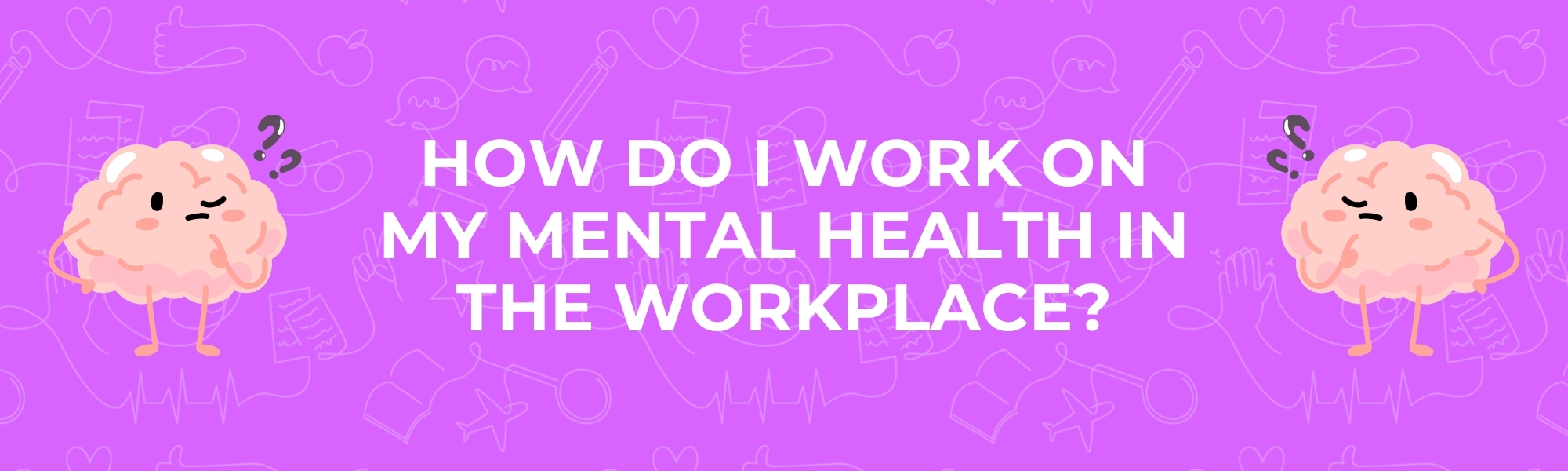 How Do I Work On My Mental Health In The Workplace Title