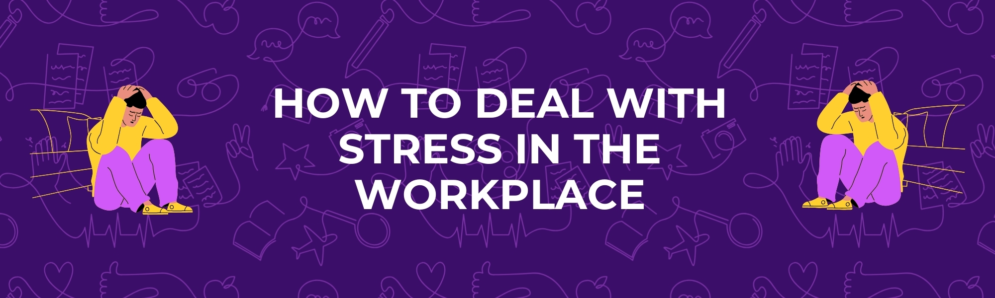 How to Deal with Stress in the Workplace